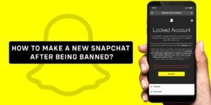 How To Create New Snapchat After Being Banned