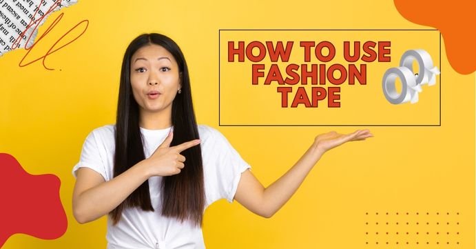 How To Use A Fashion Tape